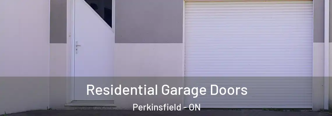 Residential Garage Doors Perkinsfield - ON