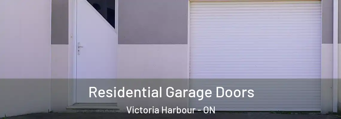 Residential Garage Doors Victoria Harbour - ON