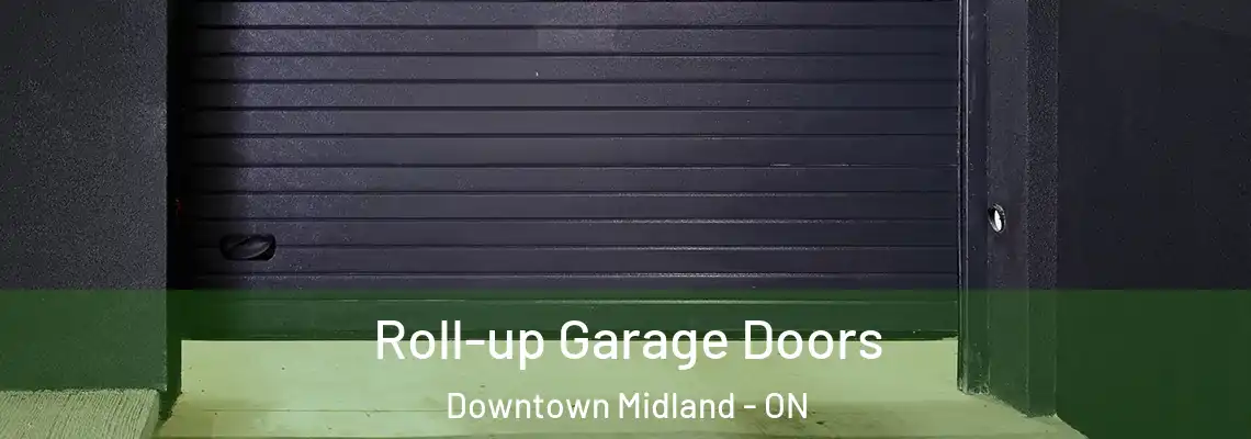 Roll-up Garage Doors Downtown Midland - ON