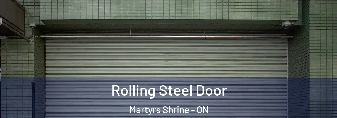Rolling Steel Door Martyrs Shrine - ON