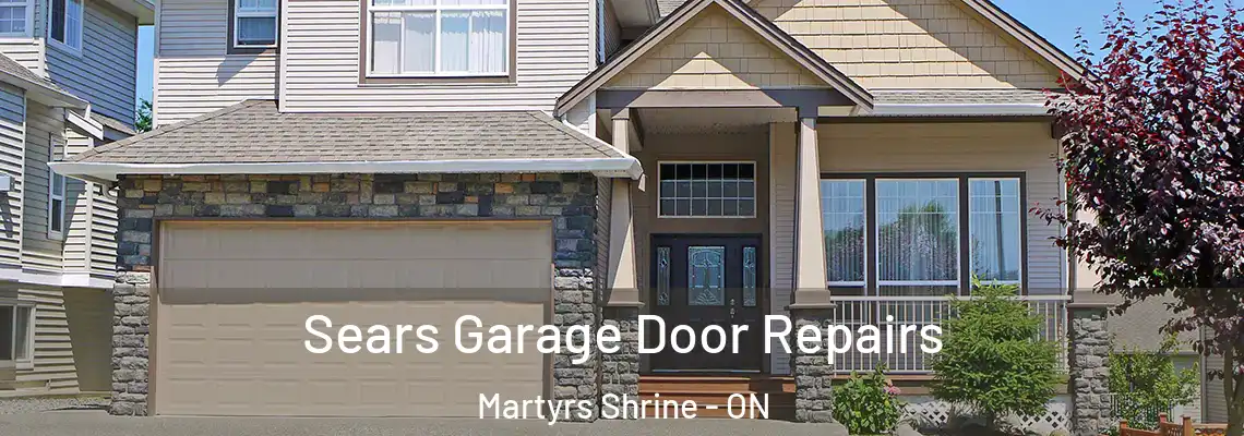 Sears Garage Door Repairs Martyrs Shrine - ON