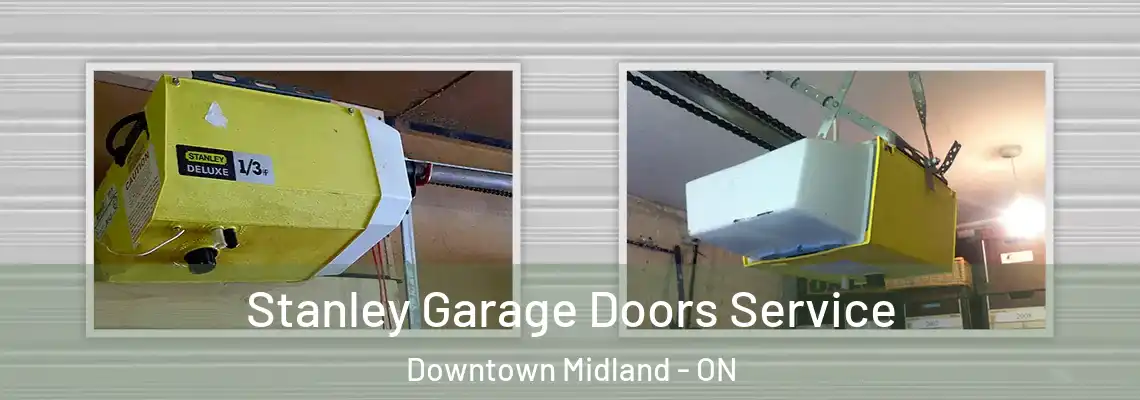 Stanley Garage Doors Service Downtown Midland - ON
